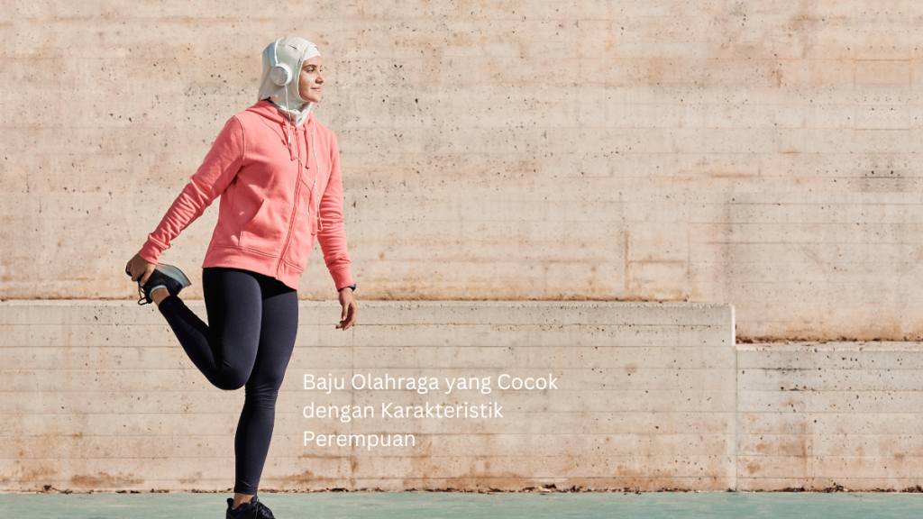 Baju Olahraga yang Cocok dengan Karakteristik Perempuan